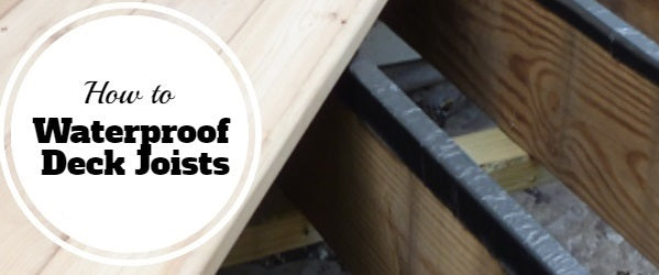 How To Waterproof Deck Joists